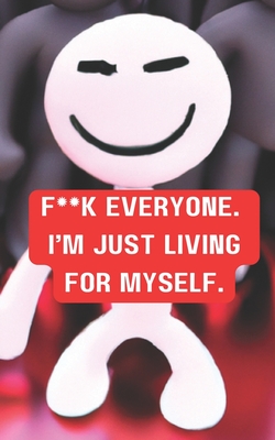 F**K Everyone. I'm Just Living for Myself. Cover Image