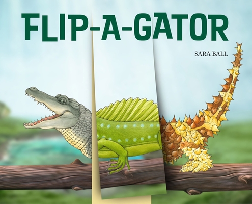 Flip-a-gator: Make Your Own Wacky Reptile! (Mix-and-Match Board Books #6)