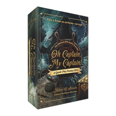 The Ultimate RPG Series Presents: Oh Captain, My Captain!: A Quick-Play Fantasy RPG (Ultimate Role Playing Game Series) Cover Image