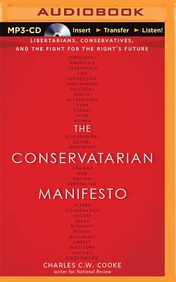The Conservatarian Manifesto: Libertarians, Conservatives, and the Fight for the Right's Future Cover Image