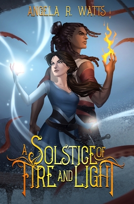A Solstice of Fire and Light By Angela R. Watts Cover Image