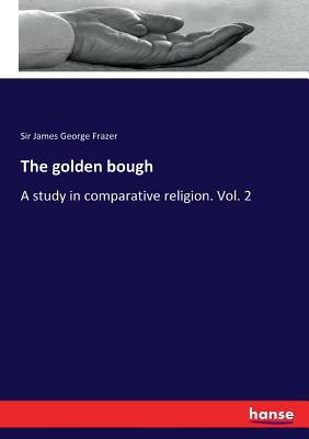 The golden bough: A study in comparative religion. Vol. 2 Cover Image