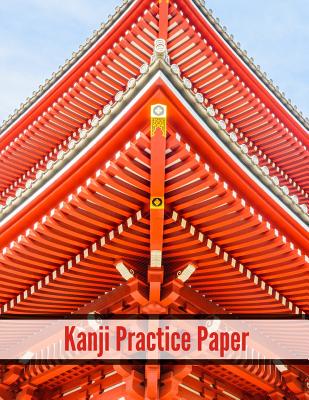 Kanji Notebook: Genkouyoushi Paper Kanji Workbook - Japanese Writing  Practice Book for Kids and Adults to Write Kanji and Kana Charact  (Paperback)