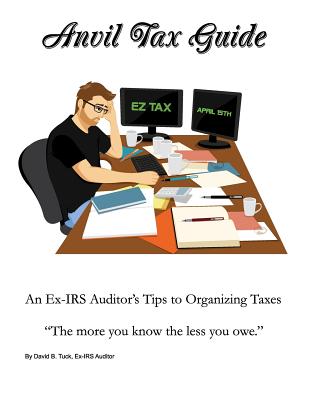 Anvil Tax Guide: An Ex-IRS Auditor's Tips to Organizing Taxes Cover Image