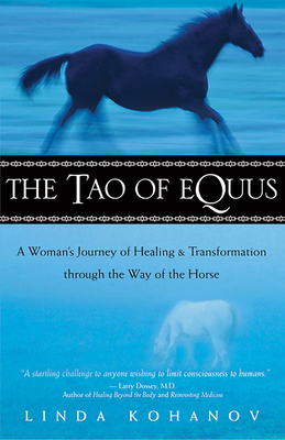 The Tao of Equus: A Woman's Journey of Healing and Transformation Through the Way of the Horse Cover Image