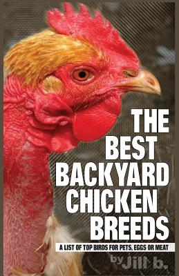 The Best Backyard Chicken Breeds (B&W Edition): A List of Top Birds For  Pets, Eggs or Meat (Livestock #2) (Paperback) | Hooked