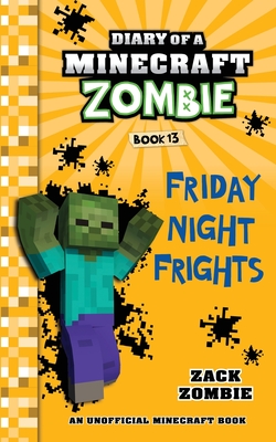 Diary of a Minecraft Zombie, Book 13: Friday Night Frights By Zack Zombie Cover Image