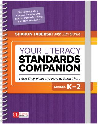 Your Literacy Standards Companion, Grades K-2: What They Mean and How to Teach Them (Corwin Literacy)