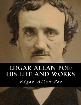 Edgar Allan Poe: His Life and Works: A five volume Series By James Russell Lowell (Introduction by), N. P. Willis, Z. Bey (Editor) Cover Image