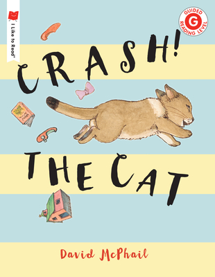 Crash! The Cat (I Like to Read) By David McPhail Cover Image