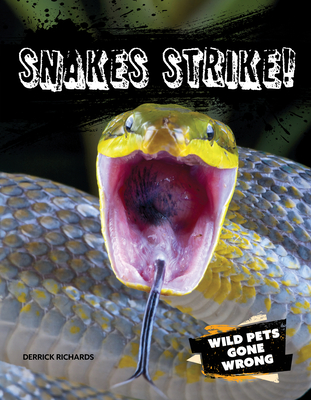 Snakes Strike! (Wild Pets Gone Wrong)