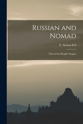 Russian and Nomad: Tales of the Kirghiz Steppes Cover Image