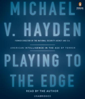Playing to the Edge: American Intelligence in the Age of Terror Cover Image