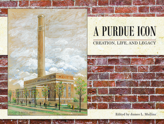 A Purdue Icon: Creation, Life, and Legacy (Founders) Cover Image
