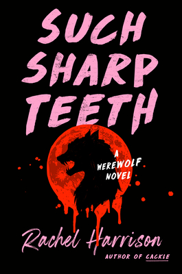 Such Sharp Teeth By Rachel Harrison Cover Image