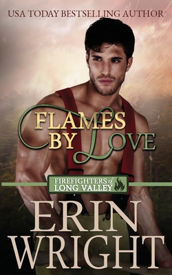 Flames of Love: A Friends-with-Benefits Fireman Romance By Erin Wright Cover Image