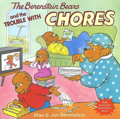 The Berenstain Bears and the Trouble with Chores By Jan Berenstain, Jan Berenstain (Illustrator), Stan Berenstain Cover Image