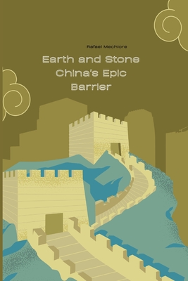 Earth and Stone China's Epic Barrier Cover Image