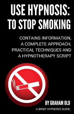 Use Hypnosis: to Stop Smoking: Use Hypnosis to Stop Smoking Cover Image