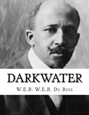 Darkwater By W. E. B. W. E. B. Du Bois Cover Image