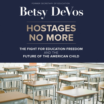 Hostages No More: The Fight for Education Freedom and the Future of the American Child Cover Image