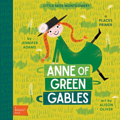 Anne of Green Gables: A Babylit(r) Places Primer