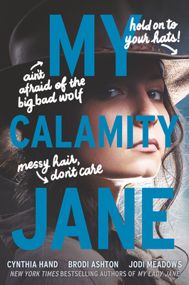My Calamity Jane (The Lady Janies) By Cynthia Hand, Brodi Ashton, Jodi Meadows Cover Image