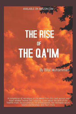 The Rise of the Qa'im: The Appearance of the Mahdi in Established Narrations By Bilal Muhammad Cover Image
