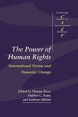 The Power of Human Rights: International Norms and Domestic Change (Cambridge Studies in International Relations #66) Cover Image
