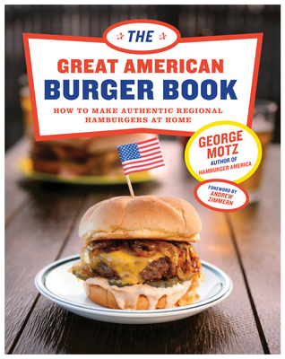 The Great American Burger Book: How to Make Authentic Regional Hamburgers at Home Cover Image