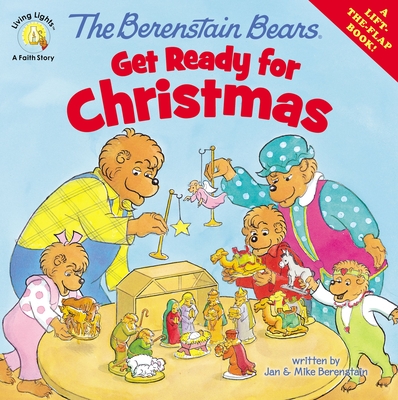 The Berenstain Bears Get Ready for Christmas: A Lift-The-Flap Book By Jan Berenstain, Mike Berenstain Cover Image