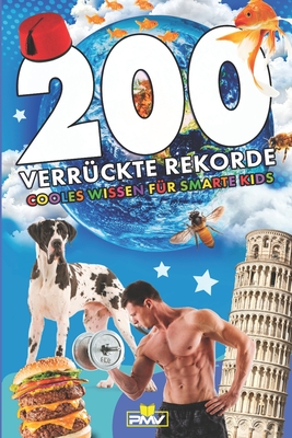 200 verrückte Rekorde: cooles Wissen für smarte Kids By Pmv Verlag, Michael Frey Cover Image