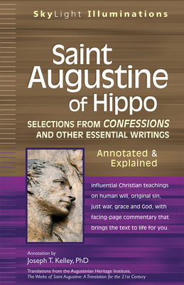 Saint Augustine of Hippo: Selections from Confessions and Other Essential Writingsaannotated & Explained (SkyLight Illuminations)