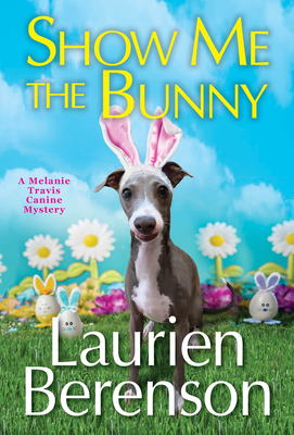 Show Me the Bunny (A Melanie Travis Canine Mystery #29) By Laurien Berenson Cover Image