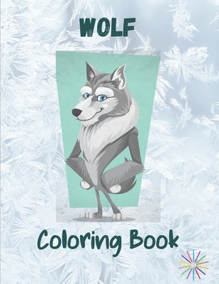 Wolf Coloring Book: A Great Collection Of Wolf Coloring Figures For All Ages By Aminux Illustration Cover Image