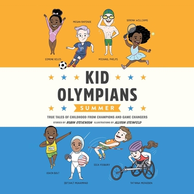 Kid Olympians: Summer: True Tales of Childhood from Champions and Game Changers (Kid Legends #9) Cover Image