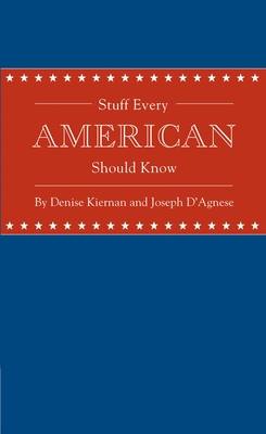 Stuff Every American Should Know (Stuff You Should Know #10) By Denise Kiernan, Joseph D'Agnese Cover Image