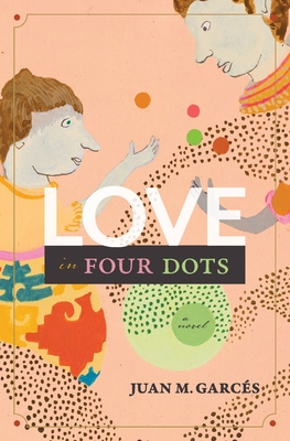 Love in Four Dots By Juan M. Garcés Cover Image