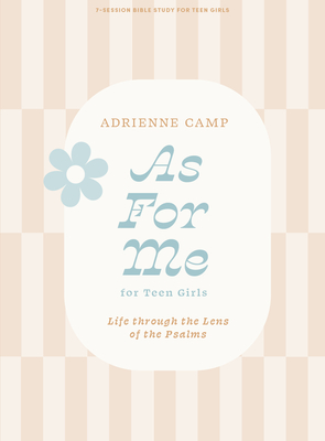 As for Me - Teen Girls' Bible Study Book: Life Through the Lens of the Psalms Cover Image