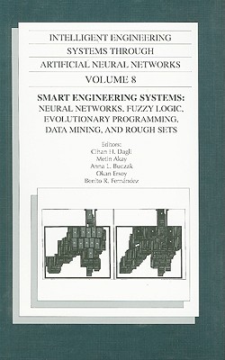 Intelligent Engineering Systems Through Artificial Neural Networks, Volume 8: Smart Engineering System Design: Neural Networks, Fuzzy Logic, Evolution
