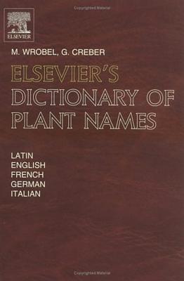 Elsevier's Dictionary of Plant Names: In Latin, English, French, German and Italian Cover Image