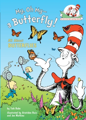 My, Oh My--A Butterfly!: All About Butterflies (Cat in the Hat's Learning Library) Cover Image