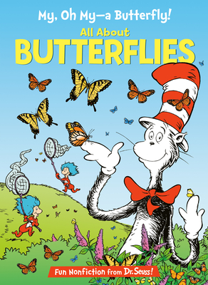 My, Oh My--A Butterfly! All About Butterflies (The Cat in the Hat's Learning Library) By Tish Rabe, Aristides Ruiz (Illustrator), Joe Mathieu (Illustrator) Cover Image