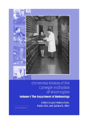 Centennial History of the Carnegie Institution of Washington: Volume 5, the Department of Embryology Cover Image