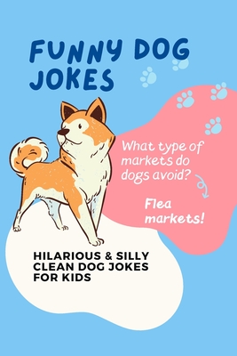 Funny Dog Jokes: Hilarious Silly Clean Dog Jokes for Kids (Funny Jokes  Fun Facts) - Main Image
