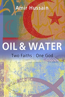 Oil and Water: Two Faiths: One God