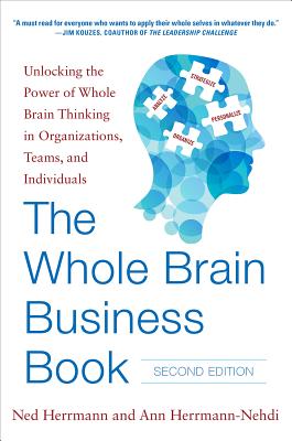 The Whole Brain Business Book, Second Edition: Unlocking the Power of Whole Brain Thinking in Organizations, Teams, and Individuals Cover Image