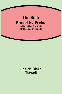 The Bible Period by Period; A Manual for the Study of the Bible by Periods Cover Image
