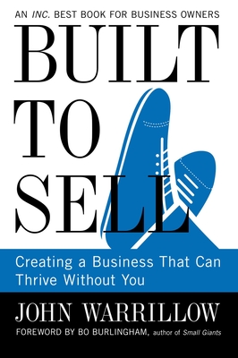 Built to Sell: Creating a Business That Can Thrive Without You Cover Image