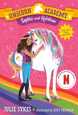 Unicorn Academy #1: Sophia and Rainbow By Julie Sykes, Lucy Truman (Illustrator) Cover Image